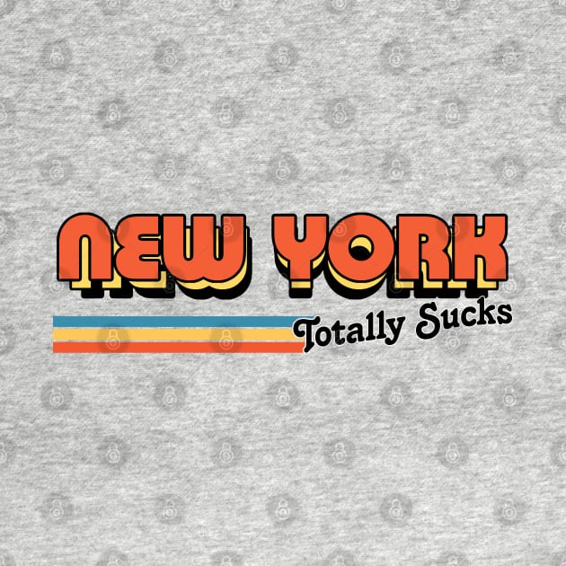 New York Totally Sucks / Humorous Retro Typography Design by DankFutura